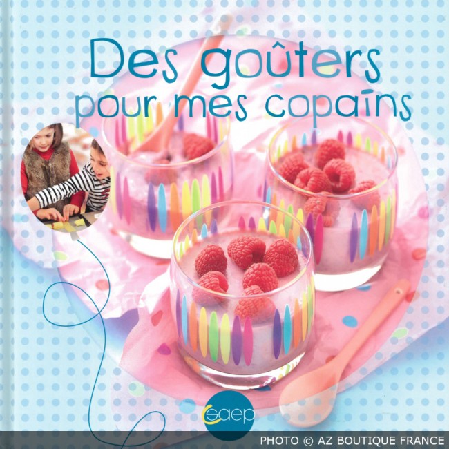 Livre "Des goûters pour mes copains" - 67 pages - Pour enfants - Saep