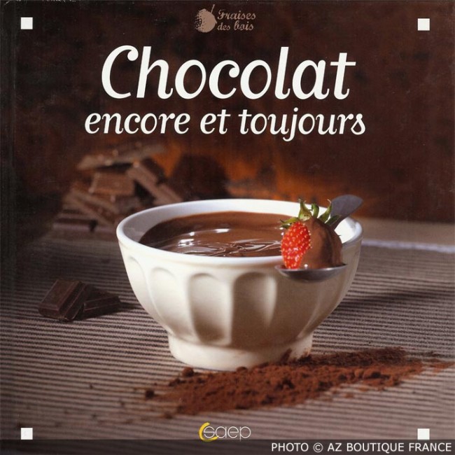 Livre "Chocolat, encore et toujours" - 72 pages - Fraises des bois - Saep